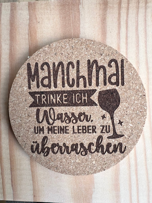 Korkuntersetzer «Manchmal trinke ich Wasser»